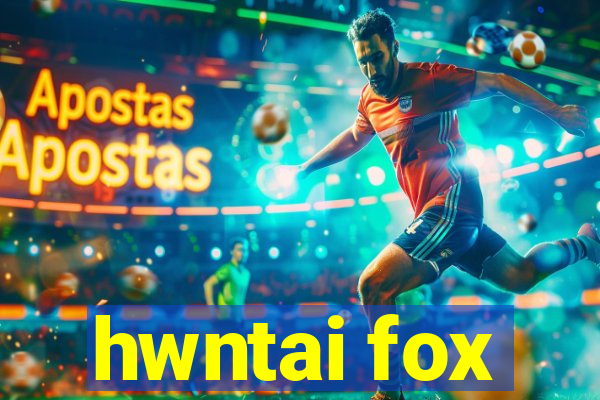 hwntai fox